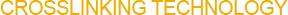 CROSSLINKING TECHNOLOGY